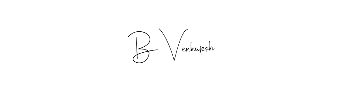 Once you've used our free online signature maker to create your best signature Andilay-7BmLP style, it's time to enjoy all of the benefits that B Venkatesh name signing documents. B Venkatesh signature style 4 images and pictures png